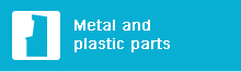 Metal and plastic parts