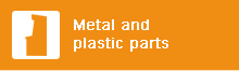 Metal and plastic parts